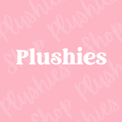 Plushies